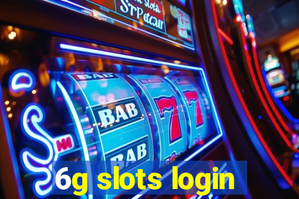 6g slots login